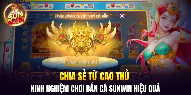 Chia sẻ từ cao thủ kinh nghiệm chơi bắn cá SUNWIN hiệu quả