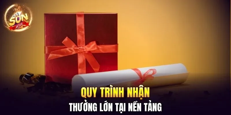 Quy trình nhận thưởng lớn tại nền tảng
