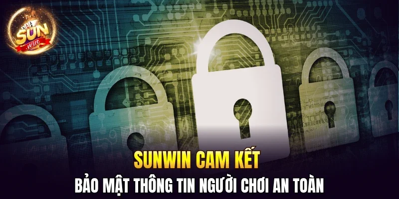 SUNWIN bảo mật thông tin người chơi an toàn