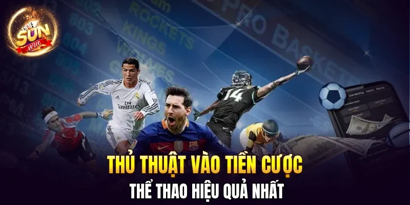 Thủ thuật vào tiền cược thể thao hiệu quả nhất