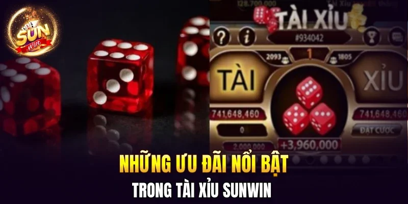 Những ưu đãi nổi bật trong tài xỉu SUNWIN 